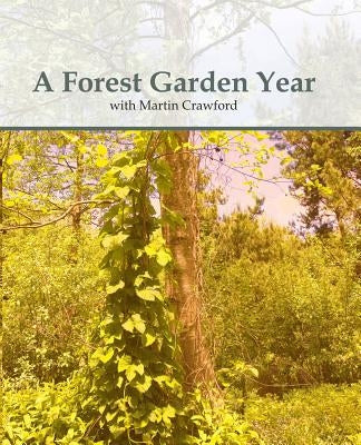 A Forest Garden Year: With Martin Crawford by Crawford, Martin