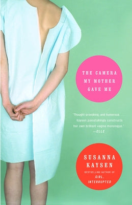 The Camera My Mother Gave Me: A Memoir by Kaysen, Susanna