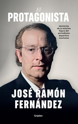 El Protagonista / The Protagonist by FernÃ¡ndez, JosÃ© RamÃ³n