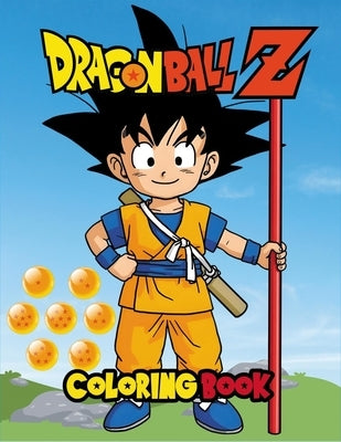 Dragon Ball Coloring Book: 70 New Fun Coloring Pages with Jumbo-Sized Characters. Perfect for All Ages! by Dakir