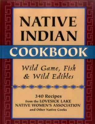 Native Indian Cookbook: Wild Game, Fish, & Wild Edibles by Hunt, David