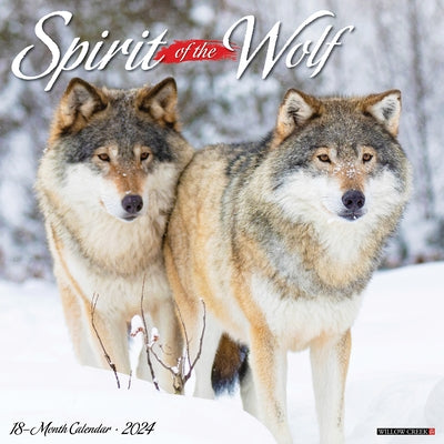 Spirit of the Wolf 2024 12 X 12 Wall Calendar by Willow Creek Press