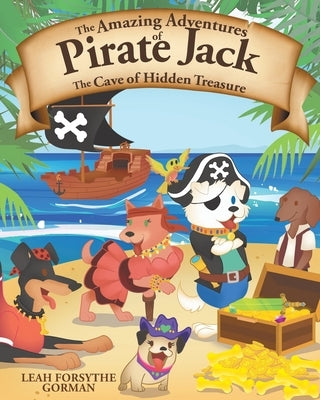 The Amazing Adventures of Pirate Jack: The Cave of Hidden Treasure by Forsythe Gorman, Leah