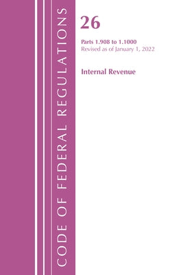 Code of Federal Regulations, Title 26 Internal Revenue 1.908-1.1000, Revised as of April 1, 2022 by Office of the Federal Register (U S )