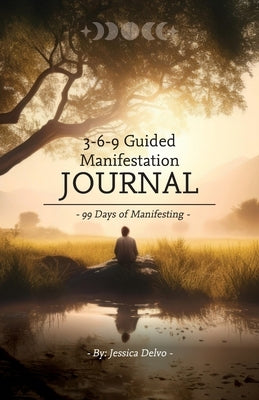 3-6-9 Guided Manifestation Journal by Delvo, Jessica