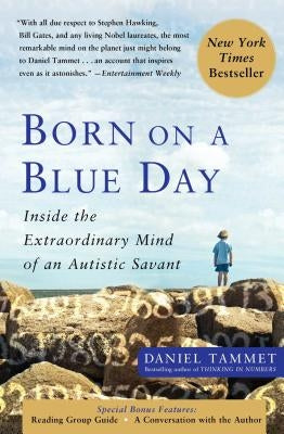Born on a Blue Day: Inside the Extraordinary Mind of an Autistic Savant by Tammet, Daniel