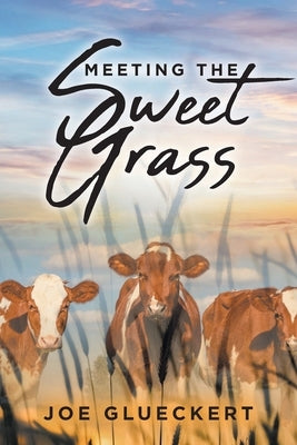 Meeting the Sweet Grass by Glueckert, Joe