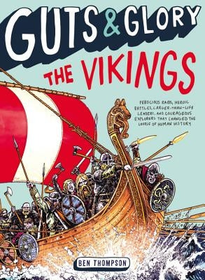 Guts & Glory: The Vikings by Thompson, Ben