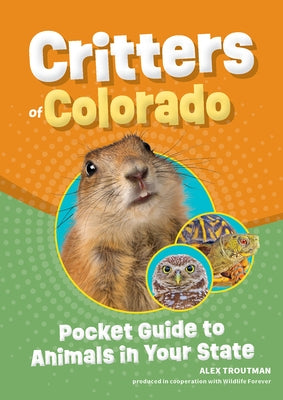 Critters of Colorado: Pocket Guide to Animals in Your State by Troutman, Alex