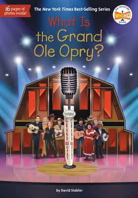 What Is the Grand OLE Opry? by Stabler, David