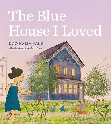 The Blue House I Loved by Yang, Kao Kalia