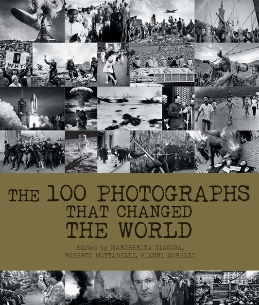 The 100 Photographs That Changed the World by Mottadelli, Roberto