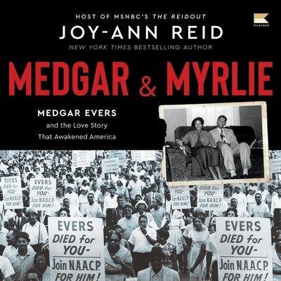 Medgar and Myrlie: Medgar Evers and the Love Story That Awakened America by Reid, Joy-Ann