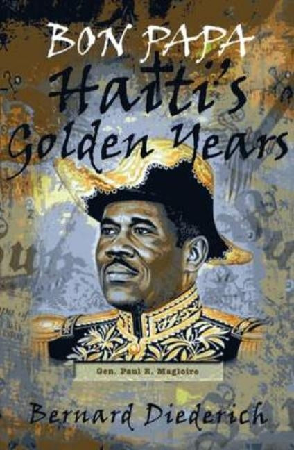 Bon Papa: Haiti's Golden Years by Diederich, Bernard