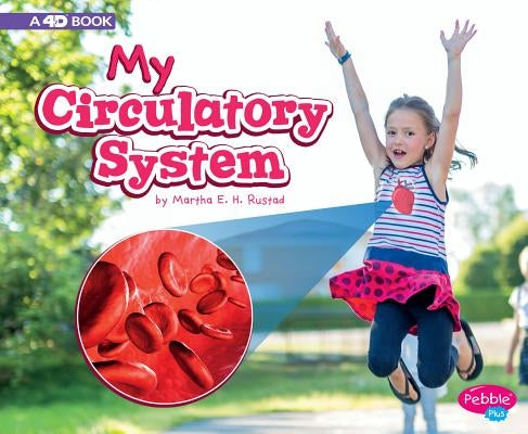 My Circulatory System: A 4D Book by Rustad, Martha E. H.