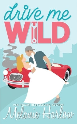 Drive Me Wild by Harlow, Melanie