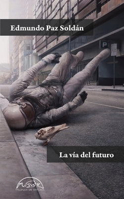 La Via del Futuro by Paz Soldan, Edmundo