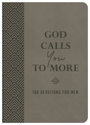 God Calls You to More: 180 Devotions for Men by Compiled by Barbour Staff