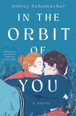 In the Orbit of You by Schumacher, Ashley