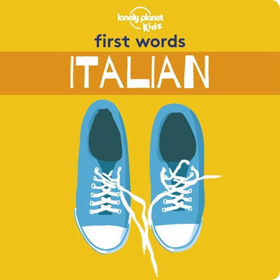 Lonely Planet Kids First Words - Italian by Kids, Lonely Planet