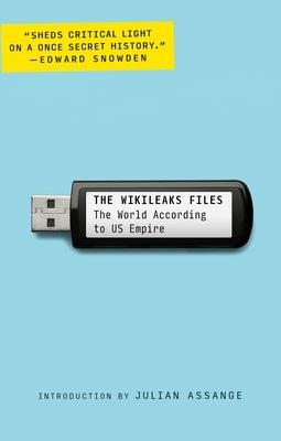 The Wikileaks Files: The World According to US Empire by Wikileaks