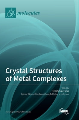 Crystal Structures of Metal Complexes by Sakiyama, Hiroshi