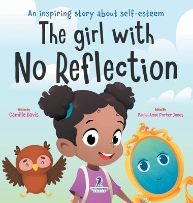 The Girl With No Reflection: An Inspiring Book for Kids to Boost Self-Esteem and Confidence by Davis, Camille