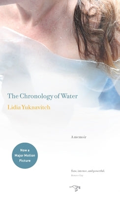 The Chronology of Water: A Memoir by Yuknavitch, Lidia