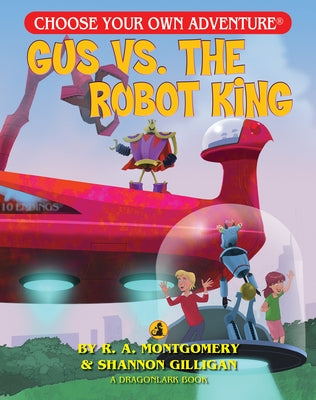Gus vs. the Robot King by Montgomery, R. a.