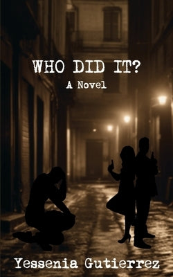 Who Did It? by Gutierrez, Yessenia