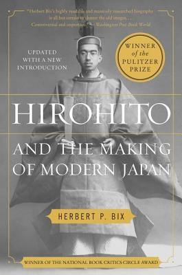 Hirohito and the Making of Modern Japan by Bix, Herbert P.