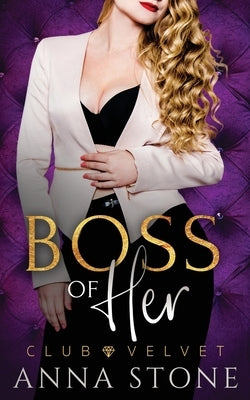 Boss of Her by Stone, Anna