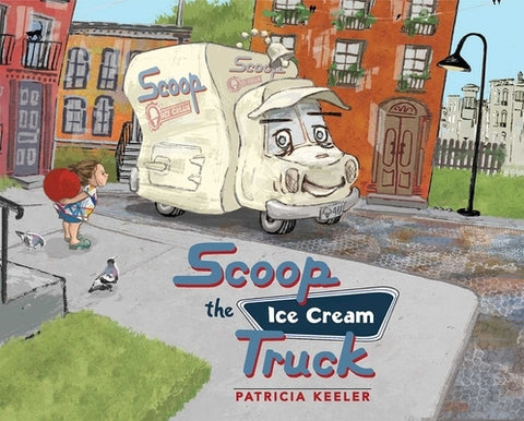 Scoop the Ice Cream Truck by Keeler, Patricia