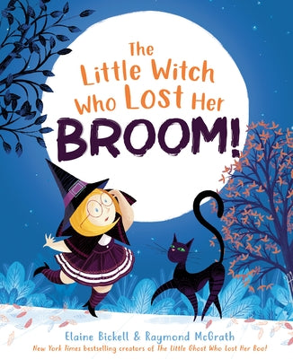 The Little Witch Who Lost Her Broom! by Bickell, Elaine