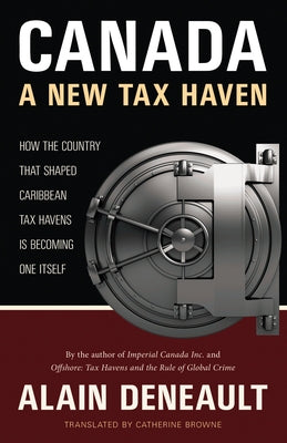 Canada: A New Tax Haven by Deneault, Alain
