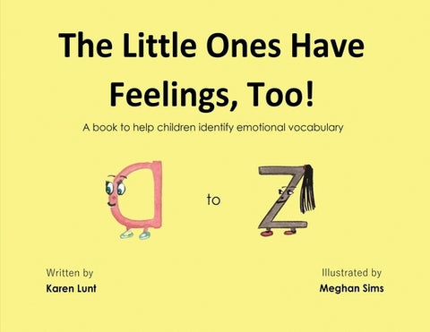 The Little Ones Have Feelings, Too!: A book to help children identify emotional vocabulary by Ruark Lunt, Karen