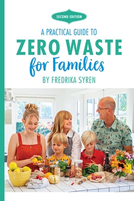 Zero Waste for Families: A Practical Guide by Syren, Fredrika