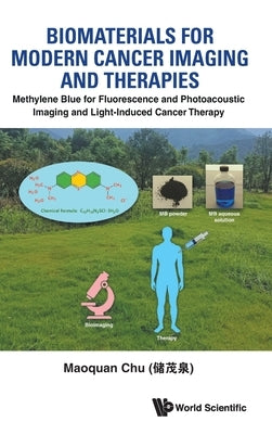 Biomaterials for Modern Cancer Imaging and Therapies: Methylene Blue for Fluorescence and Photoacoustic Imaging and Light-Induced Cancer Therapy by Maoquan Chu