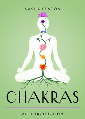 Chakras: Your Plain & Simple Guide to the 7 Energy Centers of the Body by Fenton, Sasha