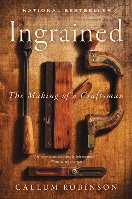 Ingrained: The Making of a Craftsman by Robinson, Callum