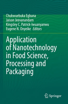 Application of Nanotechnology in Food Science, Processing and Packaging by Egbuna, Chukwuebuka