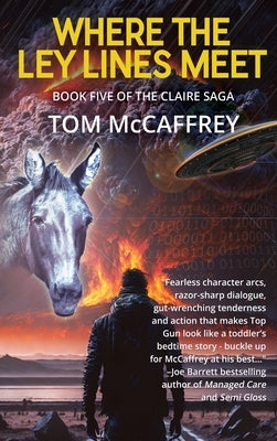 Where The Ley Lines Meet: Final Chapter to the Claire Saga by McCaffrey, Tom