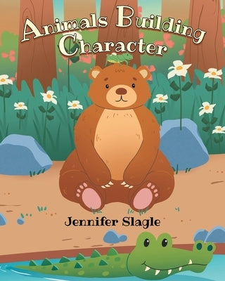 Animals Building Character by Slagle, Jennifer