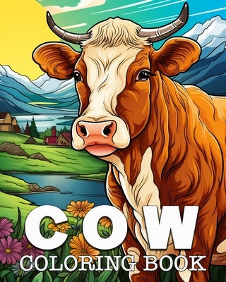 Cow Coloring Book: Beautiful Images to Color and Relax by Colorphil, Anna