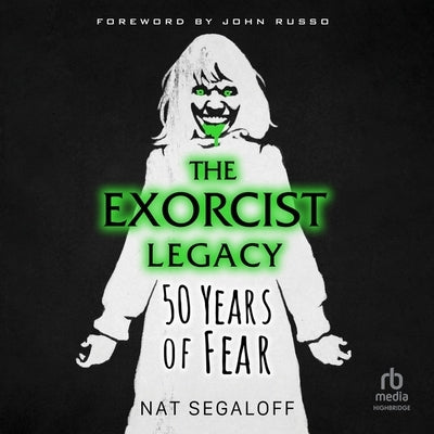 The Exorcist Legacy: 50 Years of Fear by Segaloff, Nat