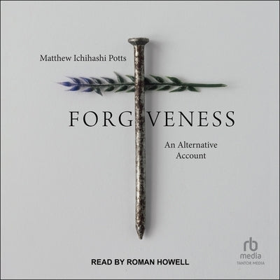 Forgiveness: An Alternative Account by Potts, Matthew Ichihashi
