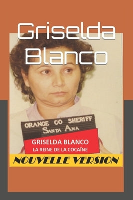 Griselda Blanco: La Reine de la Cocaïne by Dauber, Henri