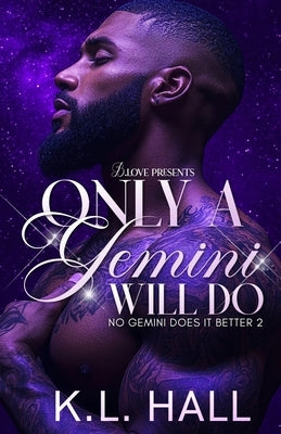 Only a Gemini Will Do by Hall, K. L.