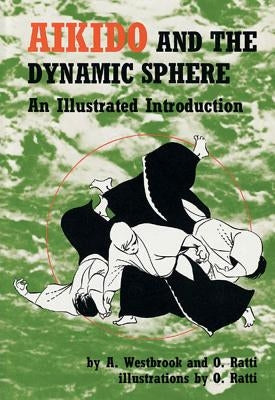 Aikido and the Dynamic Sphere by Westbrook, Adele