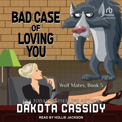 Bad Case of Loving You by Cassidy, Dakota